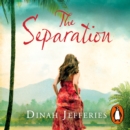 The Separation : Discover the perfect escapist read from the No.1 Sunday Times bestselling author of The Tea Planter's Wife - eAudiobook