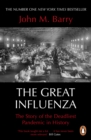 The Great Influenza : The Story of the Deadliest Pandemic in History - eBook