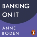 BANKING ON IT : How I Disrupted an Industry - eAudiobook