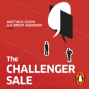 The Challenger Sale : How To Take Control of the Customer Conversation - eAudiobook