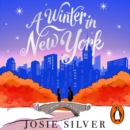 A Winter in New York : The delicious new wintery romance from the Sunday Times bestselling author of One Day in December - eAudiobook