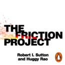 The Friction Project : How Smart Leaders Make the Right Things Easier and the Wrong Things Harder - eAudiobook