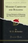 Modern Carpentry and Building : Giving Methods of Obtaining the Various Cuts in Carpentry - eBook