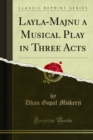Layla-Majnu a Musical Play in Three Acts - eBook