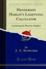 Henderson Hamlin's Lightning Calculator : Containing the Shortest, Simplest - eBook