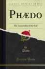 Phaedo : The Immortality of the Soul - eBook