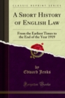 A Short History of English Law : From the Earliest Times to the End of the Year 1919 - eBook