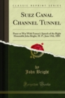 Suez Canal Channel Tunnel : Peace or War With France?; Speech of the Right Honorable John Bright, M. P., June 15th, 1883 - eBook
