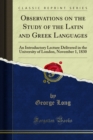Observations on the Study of the Latin and Greek Languages : An Introductory Lecture Delivered in the University of London, November 1, 1830 - eBook