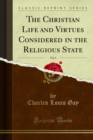The Christian Life and Virtues Considered in the Religious State - eBook