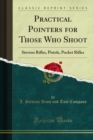 Practical Pointers for Those Who Shoot : Stevens Rifles, Pistols, Pocket Rifles - eBook