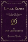 Uncle Remus : Or Mr. Fox, Mr. Rabbit, and Mr. Terrapin - eBook