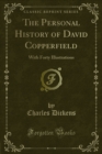 The Personal History of David Copperfield : With Forty Illustrations - eBook