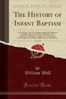 THE HISTORY OF INFANT BAPTISM, VOL. 2 OF - Book