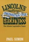 Lincoln's Preparation for Greatness : THE ILLINOIS LEGISLATIVE YEARS - Book