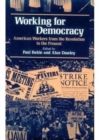 Working for Democracy : American Workers from the Revolution to the Present - Book