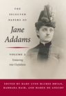 The Selected Papers of Jane Addams : Vol. 2: Venturing into Usefulness - Book
