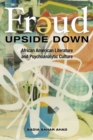Freud Upside Down : African American Literature and Psychoanalytic Culture - Book