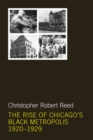 The Rise of Chicago's Black Metropolis, 1920-1929 - Book