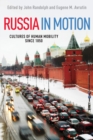 Russia in Motion : Cultures of Human Mobility Since 1850 - Book