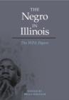 The Negro in Illinois : The WPA Papers - Book