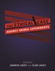 The Ethical Case against Animal Experiments - Book