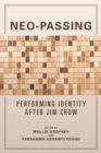 Neo-Passing : Performing Identity after Jim Crow - Book