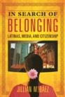 In Search of Belonging : Latinas, Media, and Citizenship - Book