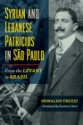 Syrian and Lebanese Patricios in Sao Paulo : From the Levant to Brazil - Book