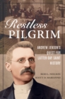 Restless Pilgrim : Andrew Jenson’s Quest for Latter-day Saint History - Book