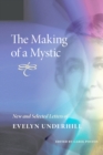 The Making of a Mystic : New and Selected Letters of Evelyn Underhill - eBook