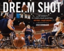Dream Shot : The Journey to a Wheelchair Basketball National Championship - eBook