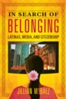 In Search of Belonging : Latinas, Media, and Citizenship - eBook
