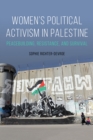 Women's Political Activism in Palestine : Peacebuilding, Resistance, and Survival - eBook