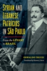 Syrian and Lebanese Patricios in Sao Paulo : From the Levant to Brazil - eBook