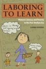Laboring to Learn : Women's Literacy and Poverty in the Post-Welfare Era - eBook