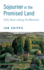 Sojourner in the Promised Land : Forty Years among the Mormons - eBook