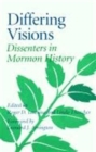 Differing Visions : DISSENTERS IN MORMON HISTORY - Book