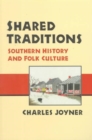 Shared Traditions : SOUTHERN HISTORY AND FOLK CULTURE - Book
