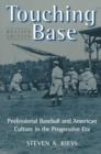 Touching Base : Professional Baseball and American Culture in the Progressive Era - Book