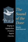 The Sound of Dove : Singing in Appalachian Primitive Baptist Churches - Book