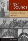 Lost Sounds : Blacks and the Birth of the Recording Industry, 1890-1919 - Book