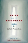 Faith and the Historian : Catholic Perspectives - Book