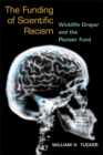 The Funding of Scientific Racism : Wickliffe Draper and the Pioneer Fund - Book