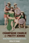 Champagne Charlie and Pretty Jemima : Variety Theater in the Nineteenth Century - Book