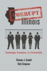 Corrupt Illinois : Patronage, Cronyism, and Criminality - Book