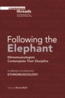 Following the Elephant : Ethnomusicologists Contemplate Their Discipline - Book