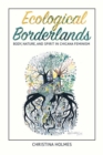 Ecological Borderlands : Body, Nature, and Spirit in Chicana Feminism - eBook
