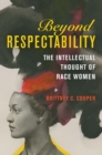 Beyond Respectability : The Intellectual Thought of Race Women - eBook