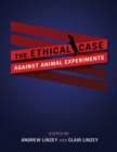 The Ethical Case against Animal Experiments - eBook